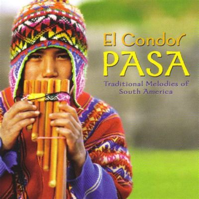  El Condor Pasa: Un Himno Atemporal De La Música Andina Con Ritmos Melancólicos Y Armonías Envolventes